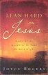 Lean Hard on Jesus: God's Great Goodness in Your Darkest Night - God's Great Goodness in Your Darkest Night