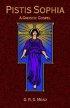 Pistis Sophia: A Gnostoc Gospel