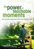 The Power of Teachable Moments: Using Everyday Experiences to Teach Your Child About God - Using Everyday Experiences to Teach Your Child About God
