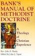 Bank's Manual Of Methodist Doctrine - A Theology of Christian Experience