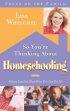 So You're Thinking About Homeschooling: Fifteen Families Show How You Can Do It! - 15 Families Show You Can Do It