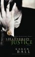 Shattered Justice - A Novel
