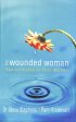 WOUNDED WOMAN PB - Hope And Healing for Those Who Hurt