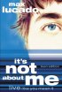 It's Not About Me: Live Like You Mean It