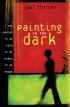 PAINTING IN THE DARK  - The Longing to Be Seen, to Be Heard, to Be Known