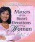 Matters of the Heart Devotions for Women - Devotional