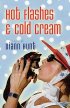 Hot Flashes And Cold Cream - A Novel