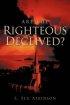Are The Righteous Deceived?