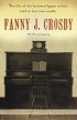 Fanny J. Crosby: An Autobiography