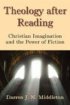 Theology After Reading ~ Christian Imagination and the Power of Fiction