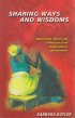 Sharing Ways and Wisdoms: Experiences, Stories and Reflections from Many Cultures and Countries - Experiences, Stories and Reflections from Many Cultures and Countries