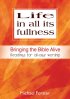 Life in all Its Fullness - Bringing the Bible Alive - Readings for All-age Worship