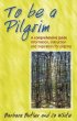 To Be a Pilgrim - A Comprehensive Guide - Information, Instruction and Inspiration for Pilgrims