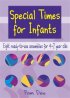 Special Times for Infants: Ready to Use Assemblies for 4-7 Year Olds - Ready to Use Assemblies for 4-7 Year Olds Based on Eight Original Songs, with Additional Resource Material