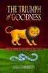 The Triumph of Goodness: Biblical Themes in the Harry Potter Stories - Biblical Themes in the Harry Potter Stories