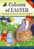 Colours of Easter: A Visual Approach to the Easter Story Using Colour, Sound and Light - A Visual Approach to the Easter Story Using Colour, Sound and Light