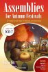 Assemblies for Autumn Festivals - 27 Ready-to-use Ideas for Festivals and Feast Days