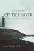 The Path Of Celtic Prayer - An Ancient Way to Contemporary Joy