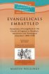 Evangelicals Embattled: Responses of Evangelicals in the Church of England to Ritualism, Darwinism and Theological Liberalism 1890-1930 - Responses of Evangelicals in the Church of England to Ritualism, Darwinism and Theological Liberalism 1890-1930