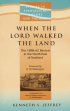 When the Lord Walked the Land: The 1858-62 Revival in the North East of Scotland - The 1858-62 Revival in the North East of Scotland