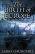 The Birth of Europe - The History of the Christian Church from John Chrysostom to the Conversion of Russia 398-999