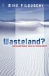 Wasteland?: Encountering God in the Desert - Encountering God in the Desert