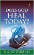 Does God Heal Today?