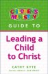 Childrens Ministry Guide to: Leading a Child to Christ