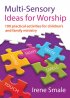 100 Multi-Sensory Ideas for Worship