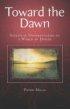 Towards the Dawn: Spiritual Opportunities in a World of Doubt - Spiritual Opportunities in a World of Doubt