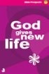 God Gives New Life