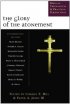 GLORY OF THE ATONEMENT THE PB - Biblical, Historical and Practical Perspectives