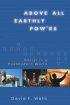 ABOVE ALL EARTHLY POWERS HB