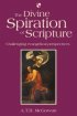 The Divine Spiration Of Scripture - Challenging evangelical perspectives