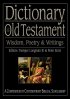 Dictionary Of The Old Testament Wisdom Poetry & Writings - A Compendiumj of Contemporary Biblical Scholarship