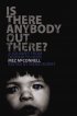 IS THERE ANYBODY OUT THERE PB