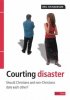 Courting Disaster - Should Christians and Non-Christians Date Each Other
