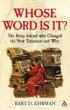 Whose Word Is It? - The Story Behind who Changed the New Testament and Why