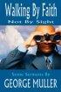 Walking By Faith, Not By Sight - Sermons by George Muller (Jehovah Magnified and Other Addresses)