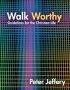Walk Worthy: Guidelines for the Christian Life - Guidelines for the Christian Life