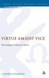 Virtue Amidst Vice : Library of New Testament Studies - The Catalog of Virtues in 2 Peter 1