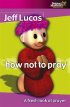 How Not to Pray