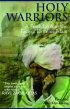 Holy Warriors: A Fresh Look at the Face of Extreme Islam - A Fresh Look at the Face of Extreme Islam