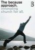 The Because Approach: Innovating Church for All