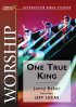 Worship:  One True King Workbook