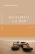 Encounters with God: Moments That Change Lives - Moments That Change Lives