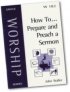 How to Prepare and Preach a Sermon
