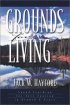 Grounds for Living: Sound Teaching for Sure Footing in Growth and Grace - Sound Teaching for Sure Footing in Growth and Grace