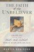 The Faith of the Unbeliever: Grappling with the Beliefs and Unbeliefs That Shape Our Society - Grappling with the Beliefs and Unbeliefs That Shape Our Society