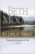 To Live Is Christ: Embracing the Passion of Paul - Embracing the Passion of Paul
